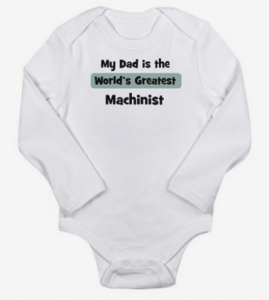 “My Dad’s the World’s Greatest Machinist”