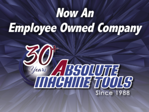 Absolute Machine Tools Is Now Employee-Owned!