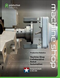 Productive Robotics Machine Shop Brochure 07-2023