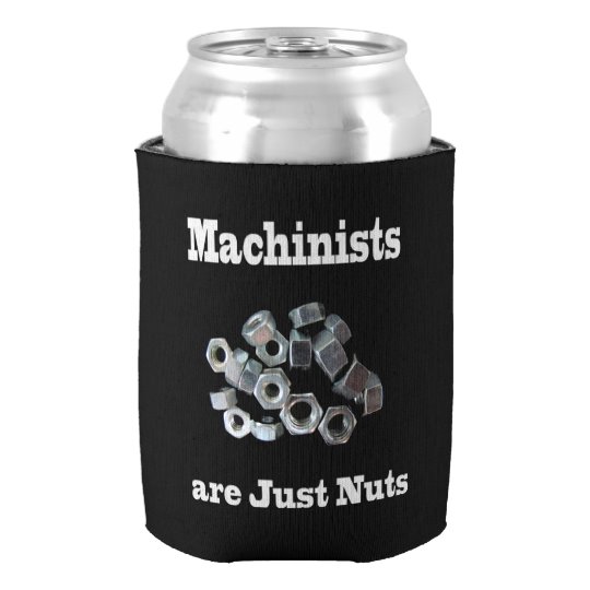 Machinists Are Just Nuts Can Cooler