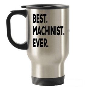 “Best. Machinist. Ever.” travel mug