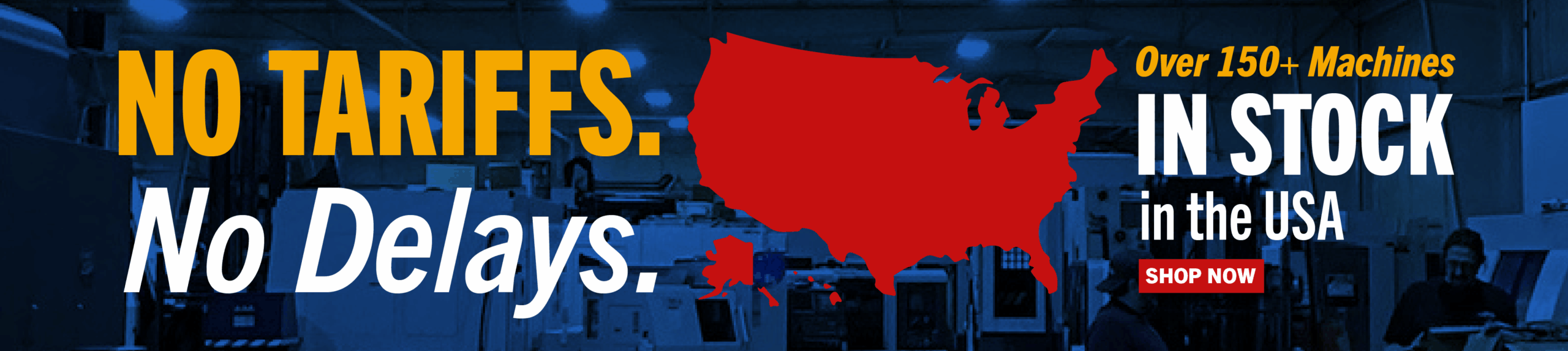 Website Banner - No Tariffs No Delays - April 2025